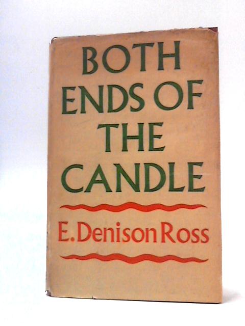 Both Ends of the Candle: The Autobiography of Sir E. Denison Ross