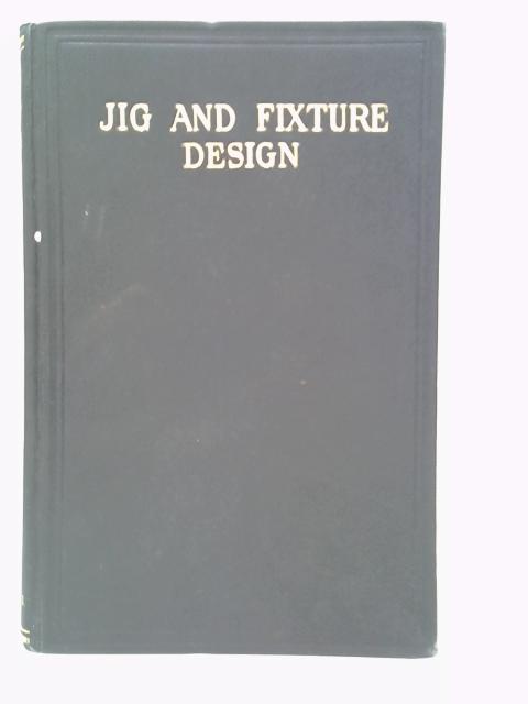 Jig And Fixture Design | Old & Rare at World of Books GB