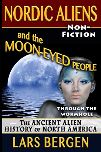 Nordic Aliens and the Moon-Eyed People: Through the Wormhole: The Ancient Alien History of North America (Earth's Extraterrestrial History - Through the Wormhole)
