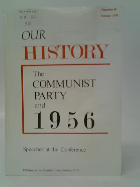 The Communist Party and 1956: Our History Pamphlet 88