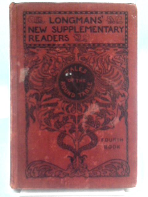 Longman's New Supplementary Readers Fourth Book: Tales of the Round Table