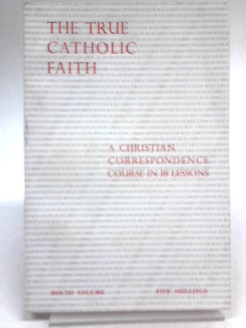 The True Catholic Faith