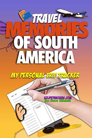 Travel Memories of South America