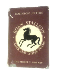 Roan Stallion. Tamar And Other Poems Modern Library #118 With New Introduction by the Author 
