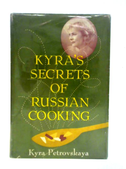 Kyra's Secrets Of Russian Cooking