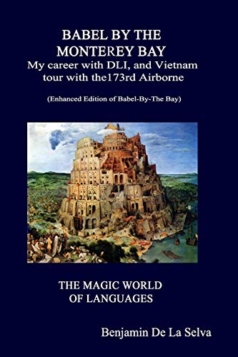 Babel By The Monterey Bay: My career with the Defense Language Institute, and my Vietnam tour with the 173rd Airborne
