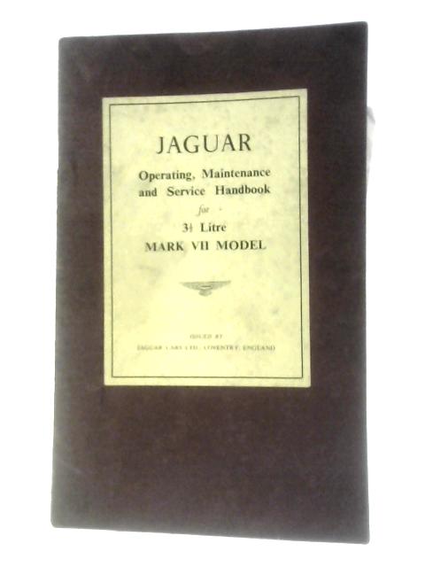 Jaguar 3 1-2 Litre Mark VII Model Operating, Maintenance and Service Handbook