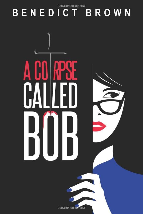 A Corpse Called Bob: A Funny and Gripping Murder Mystery (The Izzy Palmer Mysteries)