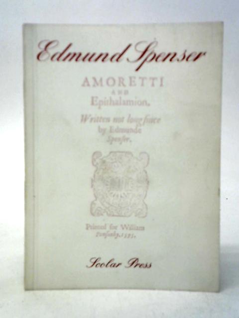 Edmund Spenser: Amoretti and Epithalamion 1595