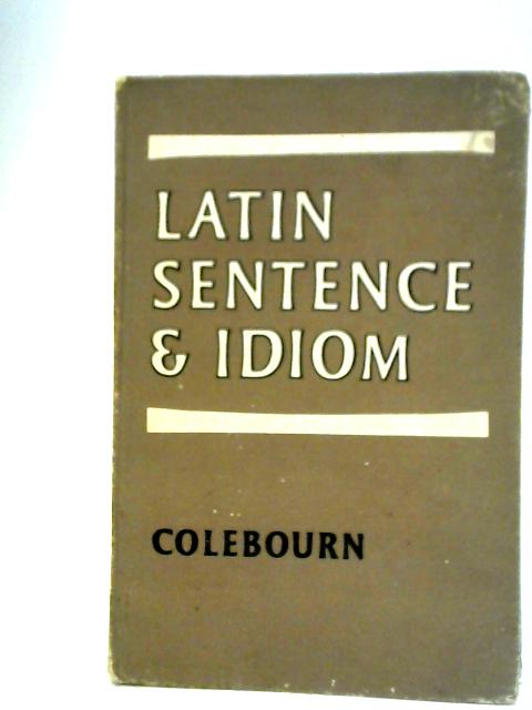 Latin Sentence and Idiom : A Composition Course
