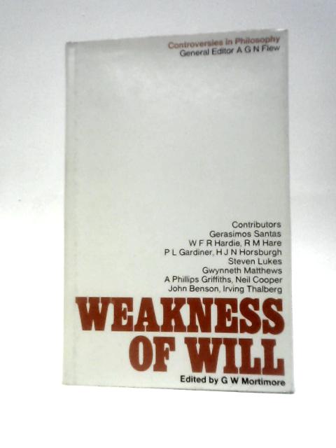 Weakness of Will (Controversies in Philosophy S.)