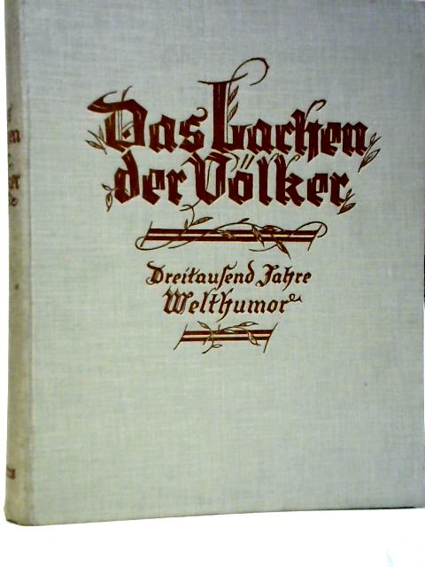 Das Lachen der Volker: Dreitausend Jahre Weilthumor