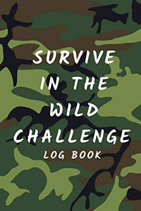 Survive In The Wild Challenge Log Book 