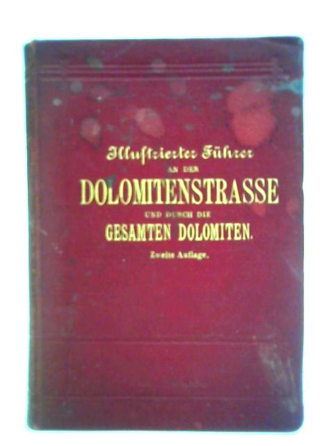 Llustrierter Fuhrer An Der Neuen Dolomitenstrasse Und Durch Die Gesamten Dolomiten Hartleben`S Illustrierter Fuhrer Nr. 61
