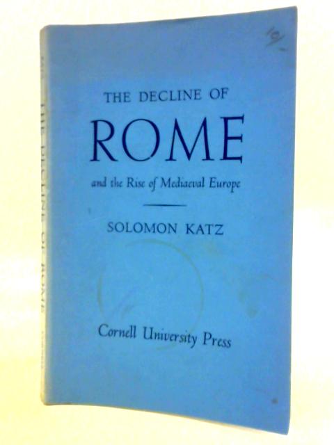 The Decline of Rome & the Rise of Mediaeval Europe