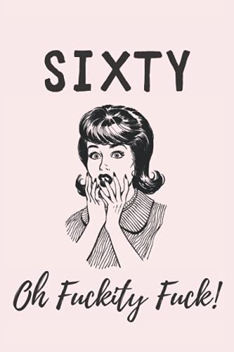 Sixty - Oh Fuckity Fuck