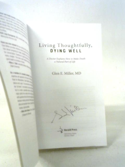 Living Thoughtfully, Dying Well: A Doctor Explains How to Make Death a Natural Part of Life
