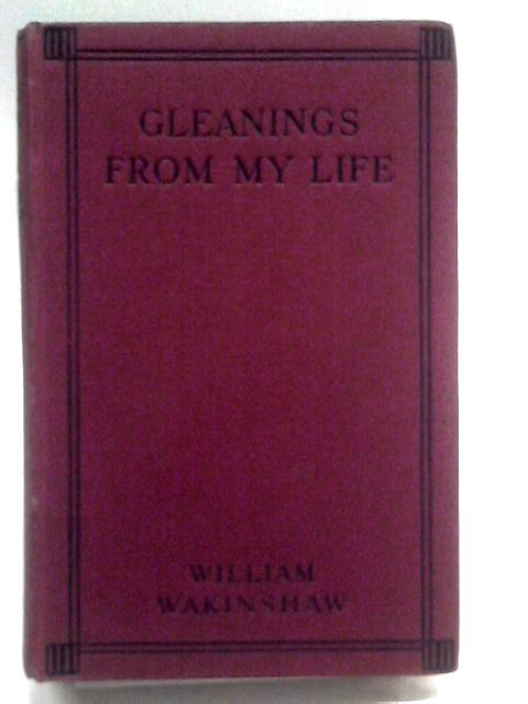 Gleanings From My Life