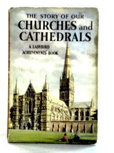 The Story Of Our Churches And Cathedrals (Ladybird 'Achievements' Books) 