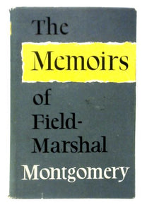 The Memoirs of Field-Marshal of The Viscount Montgomery of Alamein 