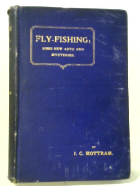 Fly-Fishing: Some New Arts and Mysteries