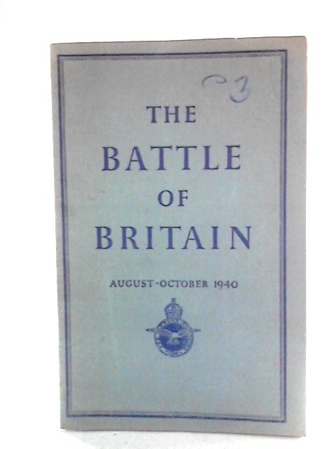 The Battle of Britain: Air Ministry Account, August - October 1940
