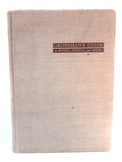 Grossman's Guide to Wines, Spirits, and Beers