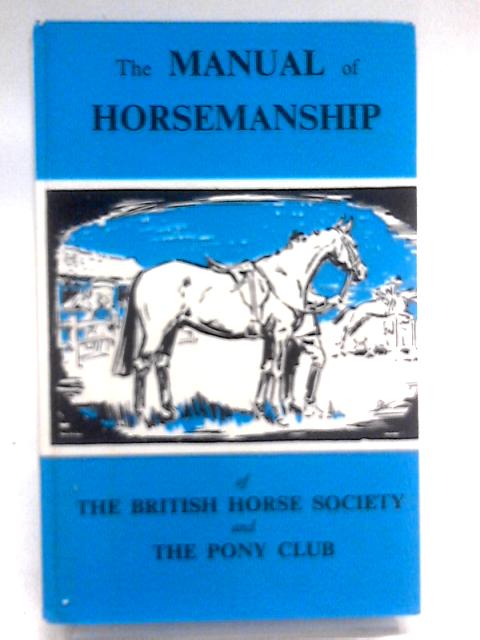 The Manual of Horsemanship of the British Horse Society and the Pony Club
