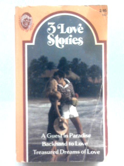 3 Love Stories - a Guest in Paradise - Backhand to Love - Treasured Dreams of Love