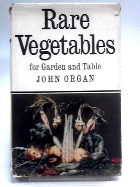 Rare Vegetables For Garden And Table