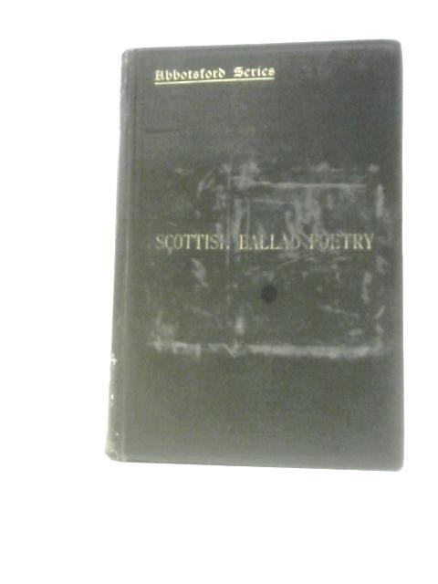 Scottish Ballad Poetry. The Abbotsford Series