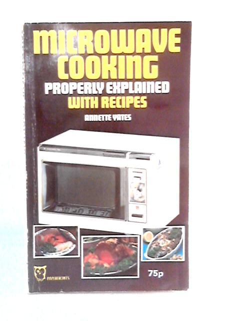 Microwave Cooking Properly Explained: With Recipes