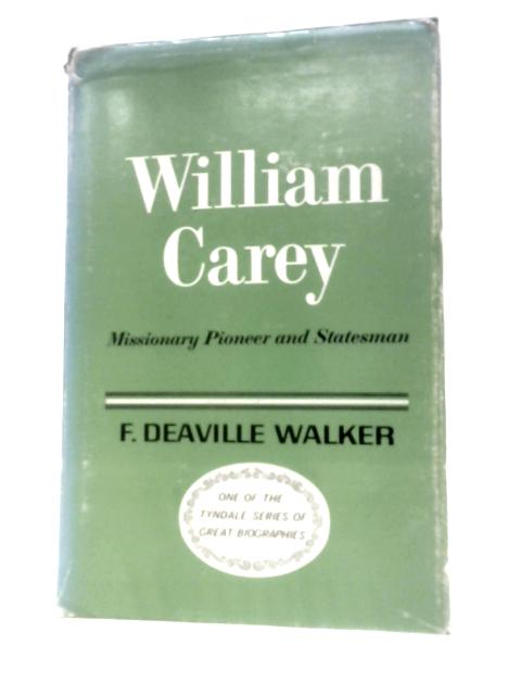 William Carey, Missionary, Pioneer And Statesman (Tyndale Series Of Great Biographies)