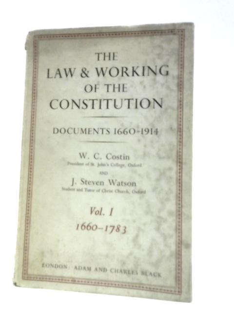 The Law And Working Of The Constitution: Documents 1660 - 1783 Volume 1 1660-1783