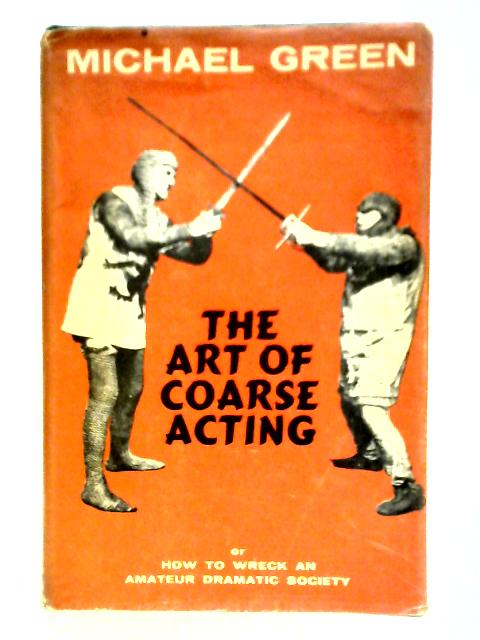 The Art of Coarse Acting, or How to Wreck an Amateur Dramatic Society