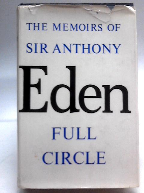 The Memoirs Of Sir Antony Eden Full Circle