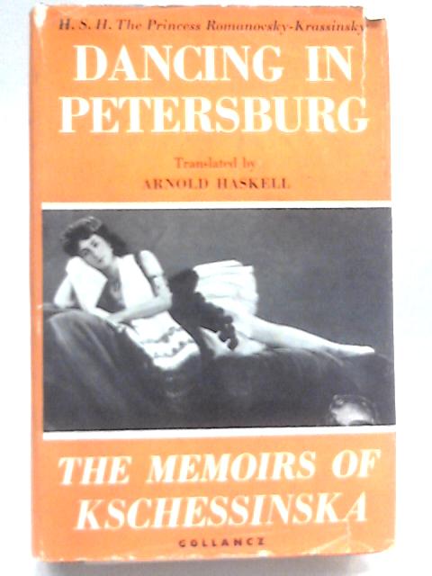 Dancing in Petersburg: The Memoirs of Kschessinska