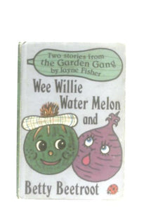 Wee Willie Water Melon And Betty Beetroot 