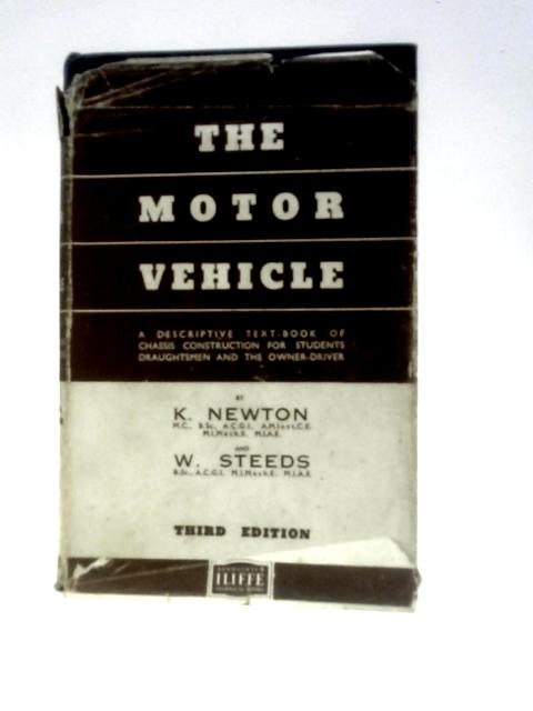 The Motor Vehicle: A Descriptive Text-book Of Chasis Construction For Students, Draughtsmen And The Owner-driver