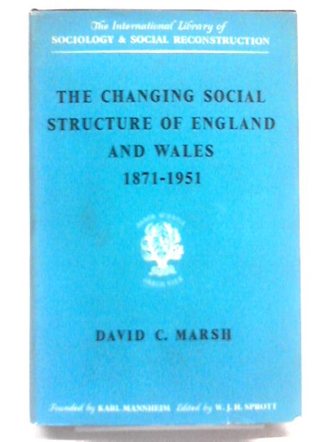 The Changing Social Structure of England and Wales 1871-1951 | Old ...