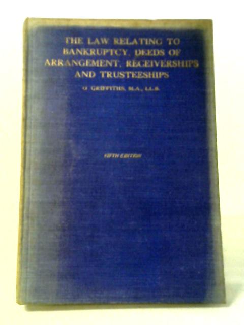 The Law Relating To Bankruptcy, Deeds of Arrangement, Recieverships and Trusteeships