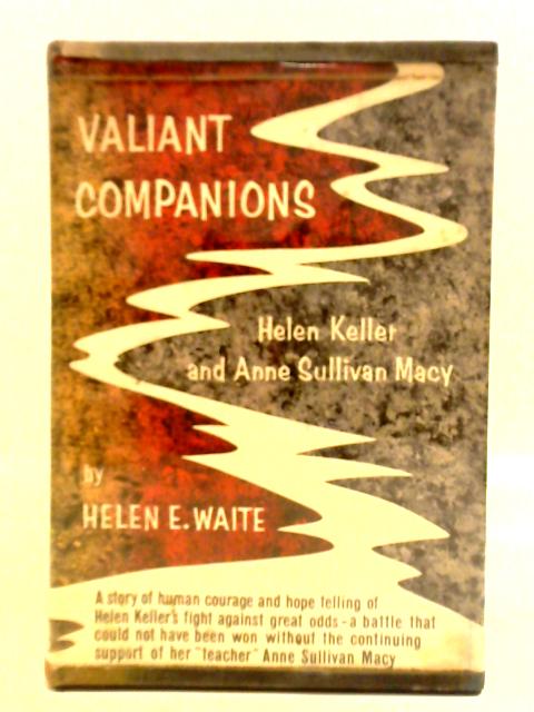 Valiant Companions: Helen Keller and Anne Sullivan Macy