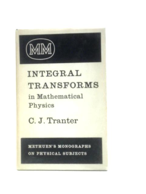 Integral Transforms in Mathematical Physics