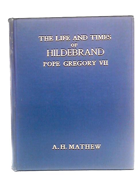 The Life and Times of Hildebrand, Pope Gregory VII