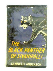 The Black Panther of Sivanipalli, And Other Adventures of the Indian Jungle 