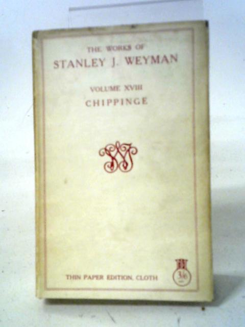 Chippinge [The Works of Stanley J Weyman]