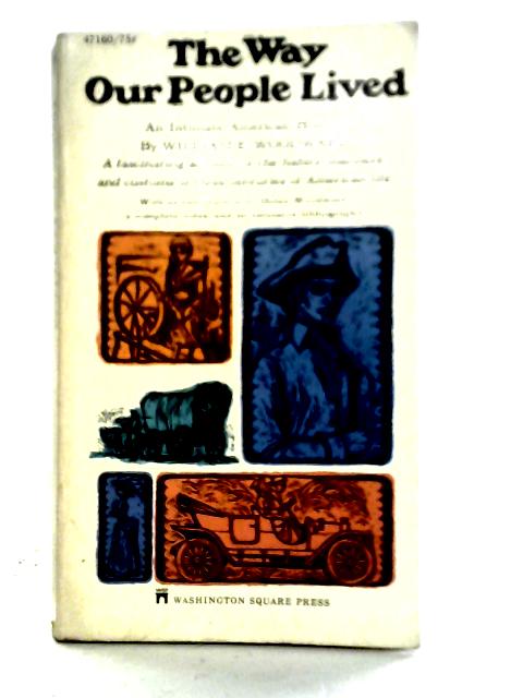 The Way Our People Lived An Intimate American History