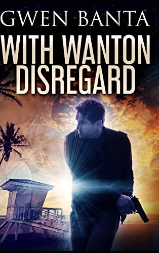 With Wanton Disregard