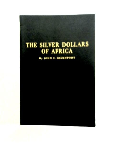 The Silver Dollars Of Africa: A Type Catalogue Of The Silver Dollar Size Coins Of Africa Including Patterns, Fantasy And Private Issues