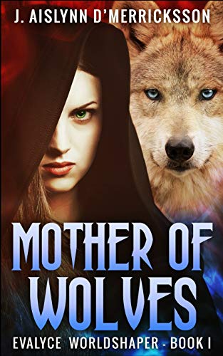 Mother Of Wolves (Evalyce - Worldshaper Vol. 1)